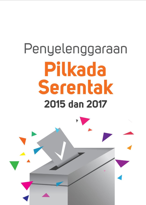 Penyelenggaraan Pilkada Serentak 2015 dan 2017